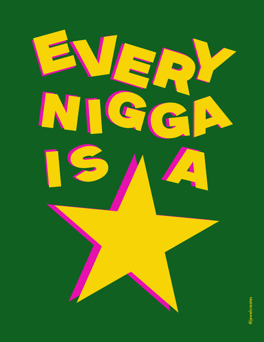 bright green poster with "Every nigga is a star" in bold yellow and pink text